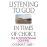 Listening to God in Times of Choice: The Art of Discerning God's Will
