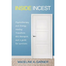 Inside Incest: Psychotherapy and Energy Healing Transform This Therapist, and a Guide for Survivors