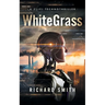 White Grass: A CliFi Technothriller