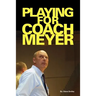 Playing for Coach Meyer
