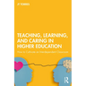 Teaching, Learning, and Caring in Higher Education: How to Cultivate an Interdependent Classroom