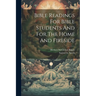 Bible Readings For Bible Students And For The Home And Fireside