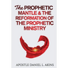 The Prophetic Mantle & The Reformation of the Prophetic Ministry