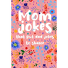 Mom Jokes that put Dad Jokes to shame: Hilarious Jokes, Puns, One Liners... Try not to laugh Mom Joke Book for Family Game Night - Perfect gift idea f