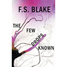 The Few Drops Known