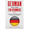 German Short Stories for Beginners Book 5: Over 100 Dialogues and Daily Used Phrases to Learn German in Your Car. Have Fun & Grow Your Vocabulary, wit