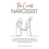 The Covert Narcissist: A Complete Guide To Identify Passive-Aggressive Manipulation and Gaslighting. Overcome Narcissistic and Emotional Abus