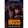 Boss: An Urban Fiction Love Story