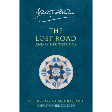 The Lost Road and Other Writings: The History of Middle-Earth