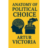 Anatomy of Political Choice