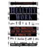 Healthy Work: Stress Productivity and the Reconstruction of Working Life