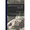 Saito Musashi-bo Benkei: Tales of the Wars of the Gempei, Being the Story of the Lives and Adventures of Iyo-no-Kami Minamoto Kuro Yoshitsune a