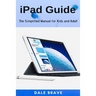 iPad Guide: The Simplified Manual for Kids and Adult