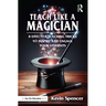 Teach Like a Magician: 8 Effective Teaching Tricks to Inspire and Engage Your Students