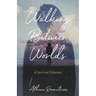 Walking Between Worlds: A Spiritual Odyssey