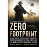 Zero Footprint: The True Story of a Private Military Contractor's Covert Assignments in Syria, Libya, and the World's Most Dangerous Places