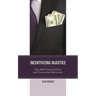 Incentivizing Injustice: The 2008 Financial Crisis and Prosecutorial Indiscretion
