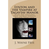 Lynton and the Vampire at Tagatay Manor: Near the Volcano that Spewed Sorrow Rather Than Lava