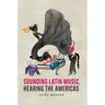 Sounding Latin Music, Hearing the Americas