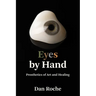 Eyes by Hand: Prosthetics of Art and Healing