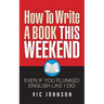 How To Write A Book This Weekend, Even If You Flunked English Like I Did