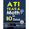 ATI TEAS 6 Math in 10 Days: The Most Effective ATI TEAS 6 Math Crash Course