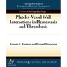 Platelet-Vessel Wall Interactions in Hemostasis and Thrombosis