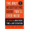 The Only Negotiating Guide You'll Ever Need, Revised and Updated: 101 Ways to Win Every Time in Any Situation