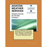 Aviation Weather Services: FAA Advisory Circular 00-45G, Change 2. By: Federal Aviation Administration