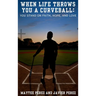 When Life Throws You a Curveball: You Stand on Faith, Hope, and Love