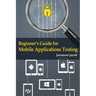 Beginner's Guide for Mobile Applications Testing