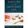 Tapestry Of My Mother's Life: Stories, Fragments, And Silences