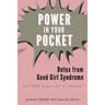 Power in Your Pocket: Detox from Good Girl Syndrome