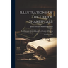 Illustrations Of The Life Of Shakespeare: In A Discursive Series Of Essays On A Variety Of Subjects Connected With The Personal And Literary History O