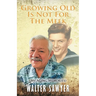 Growing Old Is Not For The Meek: My Aging Memories