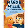 Mags & Millie Need a Vacation