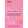 Tweenhood: Femininity and Celebrity in Tween Popular Culture