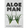 Aloe Man: A Novel By