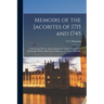 Memoirs of the Jacobites of 1715 and 1745: Lord George Murray. James Drummond, Duke of Perth. Flora Macdonald. William Boyd, Earl of Kilmarnock. Charl