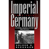 Imperial Germany 1871-1918: Economy, Society, Culture and Politics