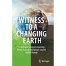 Witness to a Changing Earth: A Geologist's Journey Learning about Natural and Human-Caused Global Change