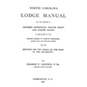 North Carolina Lodge Manual: For The Degrees Of Entered Apprentice, Fellow Craft And Master Mason, As Authorized By The Grand Lodge Of North Carolina,