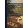 Contribution to the Genealogy of John Shellenberger: Watchmaker in Geneva, Switzerland, Who Arrived in America in 1754 From Switzerland