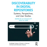 Discoverability in Digital Repositories: Systems, Perspectives, and User Studies