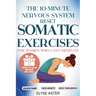 The 10-Minute Nervous System Reset: A Manual Toolkit with 35 Somatic Exercises to Find Calm and Release Anxiety for Women Who Can't Meditate, Can't Br
