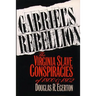 Gabriel's Rebellion: The Virginia Slave Conspiracies of 1800 and 1802