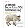 Learning Snowflake SQL and Scripting: Generate, Retrieve, and Automate Snowflake Data