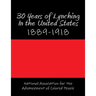 30 Years of Lynching In the United States: 1889-1918
