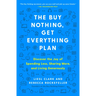 The Buy Nothing, Get Everything Plan: Discover the Joy of Spending Less, Sharing More, and Living Generously