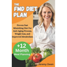 The FMD Diet Plan: Proven Fast Mimicking Diet For Anti-Aging Process, Weight loss, and Improved Metabolism